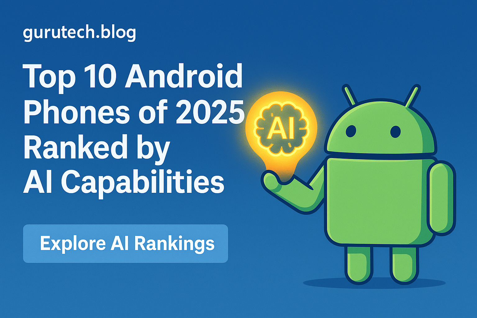 Top 10 Android Phones of 2025 Ranked by AI Capabilities